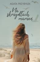 Na skrzydłach marzeń. Autor: Agata Przybyłek. SmakLiter.pl Okładka książki Na skrzydłach marzeń