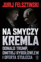 Okładka książki Na smyczy Kremla. Donald Trump, Dmitrij Rybołowlew i oferta stulecia