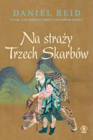 Na straży Trzech Skarbów. Autor: Daniel Reid, Leszek Ryś, Jacek Kryg. SmakLiter.pl Okładka książki Na straży Trzech Skarbów