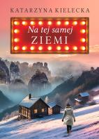 Na tej samej ziemi. Autor: Katarzyna Kielecka. SmakLiter.pl Okładka książki Na tej samej ziemi