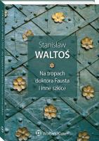 Na tropach doktora Fausta i inne szkice. Autor: Waltoś Stanisław. SmakLiter.pl Okładka książki Na tropach doktora Fausta i inne szkice
