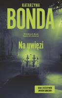 Na uwięzi. Autor: Katarzyna Bonda. SmakLiter.pl Okładka książki Na uwięzi