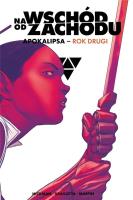 Na wschód od zachodu. Apokalipsa rok drugi. Autor: Jonathan Hickman. SmakLiter.pl Okładka książki Na wschód od zachodu. Apokalipsa rok drugi