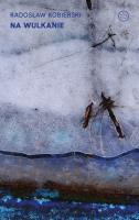 Na wulkanie. Autor: Kobierski Radosław. SmakLiter.pl Okładka książki Na wulkanie