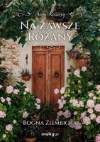 Na zawsze Różany. Różany. Tom 5. Autor: Ziembicka Bogna. SmakLiter.pl Okładka książki Na zawsze Różany. Różany. Tom 5