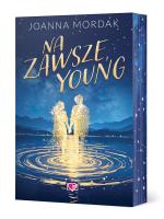 Na zawsze, Young. Autor: Mordak Joanna. SmakLiter.pl Okładka książki Na zawsze, Young