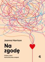 Na zgodę. 5 kłótni, które wzmocnią wasz związek. Autor: Joanna Harrison. SmakLiter.pl Okładka książki Na zgodę. 5 kłótni, które wzmocnią wasz związek
