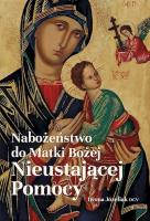 Nabożeństwo do Matki Bożej Nieustającej Pomocy. Autor: Józefiak Iwona. SmakLiter.pl Okładka książki Nabożeństwo do Matki Bożej Nieustającej Pomocy