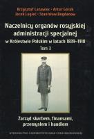 Naczelnicy organów rosyjskiej administracji... T.3. Autor: Latawiec Krzysztof, red. Artur Górak, Legieć Jacek. SmakLiter.pl Okładka książki Naczelnicy organów rosyjskiej administracji... T.3