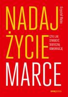 Nadaj życie marce, czyli jak stworzyć skuteczną komunikację. Autor: Krzysztof Wadas. SmakLiter.pl Okładka książki Nadaj życie marce, czyli jak stworzyć skuteczną komunikację