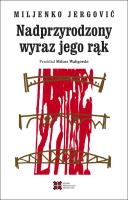 Nadprzyrodzony wyraz jego rąk. Autor: Miljenko Jergović. SmakLiter.pl Okładka książki Nadprzyrodzony wyraz jego rąk