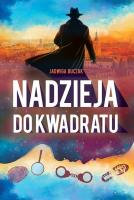 Nadzieja do kwadratu. Autor: Buczak Jadwiga. SmakLiter.pl Okładka książki Nadzieja do kwadratu