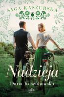 Nadzieja. Saga kaszubska. Tom 7. Autor: Kaszubowska Daria. SmakLiter.pl Okładka książki Nadzieja. Saga kaszubska. Tom 7