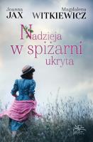 Nadzieja w spiżarni ukryta. Autor: Joanna Jax, Witkiewicz Magdalena. SmakLiter.pl Okładka książki Nadzieja w spiżarni ukryta