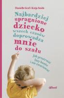 Najbardziej upragnione dziecko wszech czasów.... Autor: Danielle Graf, Katia Seide. SmakLiter.pl Okładka książki Najbardziej upragnione dziecko wszech czasów...