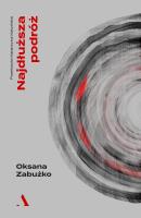Najdłuższa podróż. Autor: Oksana Zabużko. SmakLiter.pl Okładka książki Najdłuższa podróż