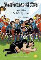 Najfutbolniejsi T.1 Tajemnica śpiących sędziów. Autor: Santiago Roberto. SmakLiter.pl Okładka książki Najfutbolniejsi T.1 Tajemnica śpiących sędziów