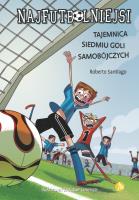 Najfutbolniejsi T.2 Tajemnica 7 goli samobójczych. Autor: Santiago Roberto. SmakLiter.pl Okładka książki Najfutbolniejsi T.2 Tajemnica 7 goli samobójczych