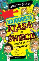Najgorsza klasa na świecie rzuca ci wyzwanie. Autor: Nadin Joanna. SmakLiter.pl Okładka książki Najgorsza klasa na świecie rzuca ci wyzwanie