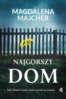 Najgorszy dom. Autor: Majcher Magdalena. SmakLiter.pl Okładka książki Najgorszy dom