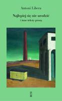Najlepiej się nie urodzić. Autor: Antoni Libera. SmakLiter.pl Okładka książki Najlepiej się nie urodzić