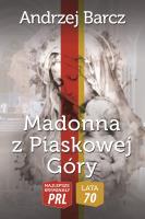 Najlepsze kryminały PRL '70. Madonna z Piaskowej Góry. Autor: Barcz Andrzej. SmakLiter.pl Okładka książki Najlepsze kryminały PRL '70. Madonna z Piaskowej Góry
