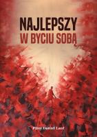 Najlepszy w byciu sobą. Autor: Lauf Piter Daniel. SmakLiter.pl Okładka książki Najlepszy w byciu sobą