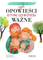 Najmądrzejsze bajki, czyli opowieści o tym, co w życiu ważne. Autor: Marta Calik-Tomera, Katarzyna Kądziela, Magdalena Schatt-Skotak. SmakLiter.pl Okładka książki Najmądrzejsze bajki, czyli opowieści o tym, co w życiu ważne
