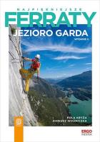 Najpiękniejsze ferraty. Jezioro Garda. Wydanie 2. Autor: Pola Kryża, Dariusz Woźniczka. SmakLiter.pl Okładka książki Najpiękniejsze ferraty. Jezioro Garda. Wydanie 2