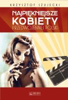 Najpiękniejsze kobiety przedwojennej Polski. Autor: Szujecki Krzysztof. SmakLiter.pl Okładka książki Najpiękniejsze kobiety przedwojennej Polski
