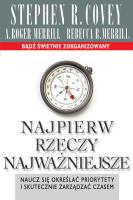 Najpierw rzeczy najważniejsze. Autor: Stephen R. Covey, Wanda Grajkowska, Agnieszka Hor. SmakLiter.pl Okładka książki Najpierw rzeczy najważniejsze