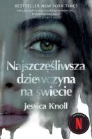 Najszczęśliwsza dziewczyna na świecie wyd. kieszonkowe. Autor: Knoll Jessica. SmakLiter.pl Okładka książki Najszczęśliwsza dziewczyna na świecie wyd. kieszonkowe