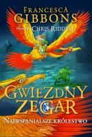 Najwspanialsze królestwo. Gwiezdny zegar. Tom 3. Autor: Francesca Gibbons. SmakLiter.pl Okładka książki Najwspanialsze królestwo. Gwiezdny zegar. Tom 3