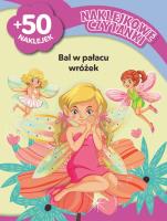 Naklejkowe czytanki. Bal w pałacu wróżek. Autor: Monika Kalinowska. SmakLiter.pl Okładka książki Naklejkowe czytanki. Bal w pałacu wróżek