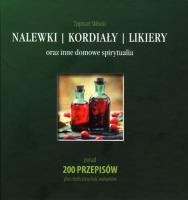 Nalewki, kordiały, likiery oraz inne domowe... Autor: Skibicki Zygmunt. SmakLiter.pl Okładka książki Nalewki, kordiały, likiery oraz inne domowe..