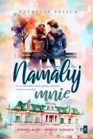 Namaluj mnie. Autor: Pelica Patrycja. SmakLiter.pl Okładka książki Namaluj mnie