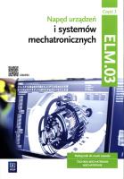 Napęd urządzeń i systemów mechatronicznych Kwalifikacja ELM.03 Podręcznik Część 3. Autor: Michał Tokarz, Stanisław Sierny. SmakLiter.pl Okładka książki Napęd urządzeń i systemów mechatronicznych Kwalifikacja ELM.03 Podręcznik Część 3