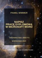Napisz pracę dyplomową w Microsoft Word. Autor: Wimmer Paweł. SmakLiter.pl Okładka książki Napisz pracę dyplomową w Microsoft Word
