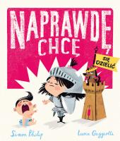 Naprawdę chcę Tom 4 Naprawdę chcę się dzielić. Autor: Philip Simon. SmakLiter.pl Okładka książki Naprawdę chcę Tom 4 Naprawdę chcę się dzielić