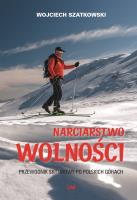 Narciarstwo wolności. Przewodnik skiturowy po polskich górach. Autor: Wojciech Szatkowski. SmakLiter.pl Okładka książki Narciarstwo wolności. Przewodnik skiturowy po polskich górach