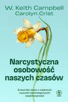 Narcystyczna osobowość naszych czasów. Autor: W. Keith Campbell, Crist Carolyn. SmakLiter.pl Okładka książki Narcystyczna osobowość naszych czasów