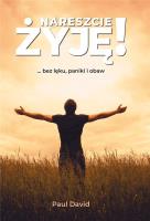 Nareszcie ŻYJĘ! ... bez lęku, paniki i obaw. Autor: Paul David. SmakLiter.pl Okładka książki Nareszcie ŻYJĘ! ... bez lęku, paniki i obaw