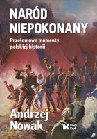 Okładka książki Naród niepokonany. Przełomowe momenty polskiej historii