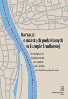 Narracje o miastach podzielonych w Europie Środkowej: Słubice i Frankfurt nad Odrą. Autor: Opiłowska Elżbieta, Dolińska Kamilla, Kajta Justyna, Makaro, ulita. SmakLiter.pl Okładka książki Narracje o miastach podzielonych w Europie Środkowej: Słubice i Frankfurt nad Odrą