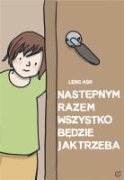 Następnym razem wszystko będzie jak trzeba. Autor: Lene Ask. SmakLiter.pl Okładka książki Następnym razem wszystko będzie jak trzeba