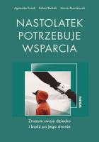 Okładka książki Nastolatek potrzebuje wsparcia. Zrozum swoje dziecko i bądź po jego stronie