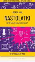Nastolatki. Kiedy kończy się wychowanie?. Autor: Jesper Juul. SmakLiter.pl Okładka książki Nastolatki. Kiedy kończy się wychowanie?