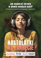 Nastolatki na zakręcie. Jak wspierać zdrowie w głowie młodych ludzi? Poradnik dla rodziców, pedagogów i opiekunów (okładka dziewczęca). Autor: prof. UAM dr hab. Katarzyna Waszyńska. SmakLiter.pl Okładka książki Nastolatki na zakręcie. Jak wspierać zdrowie w głowie młodych ludzi? Poradnik dla rodziców, pedagogów i opiekunów (okładka dziewczęca)