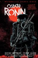 Nastoletnie Zmutowane Żółwie Ninja. Ostatni Ronin. Wojownicze Żółwie Ninja. Autor: Eastman Kevin, Peter Laird, TOM WALTZ. SmakLiter.pl Okładka książki Nastoletnie Zmutowane Żółwie Ninja. Ostatni Ronin. Wojownicze Żółwie Ninja
