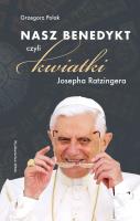 Nasz Benedykt. czyli kwiatki Josepha Ratzingera. Autor: Grzegorz Polak. SmakLiter.pl Okładka książki Nasz Benedykt. czyli kwiatki Josepha Ratzingera